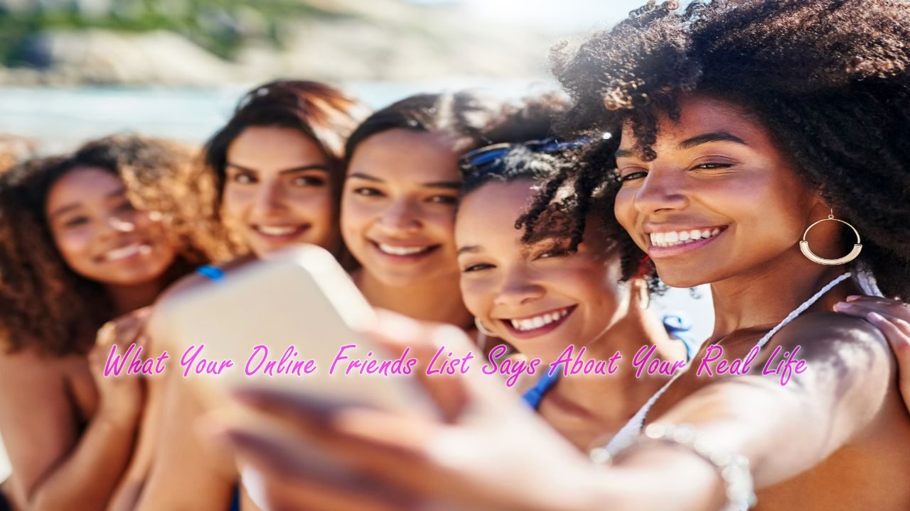 What Your Online Friends List Says About Your Real Life